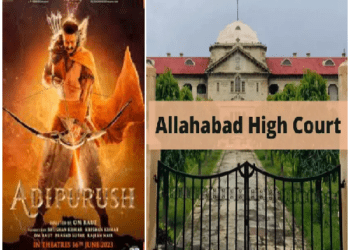 ಆದಿಪುರುಷ್ ಎ ಗ್ರೇಡ್ ರೀತಿ ಇದೆ. ಹಿಂದೂಗಳ ತಾಳ್ಮೆ ಏಕೆ ಪರೀಕ್ಷಿಸುತ್ತೀರಿ : ಅಲಹಾಬಾದ್ ಹೈಕೋರ್ಟ್ ಪ್ರಶ್ನೆ